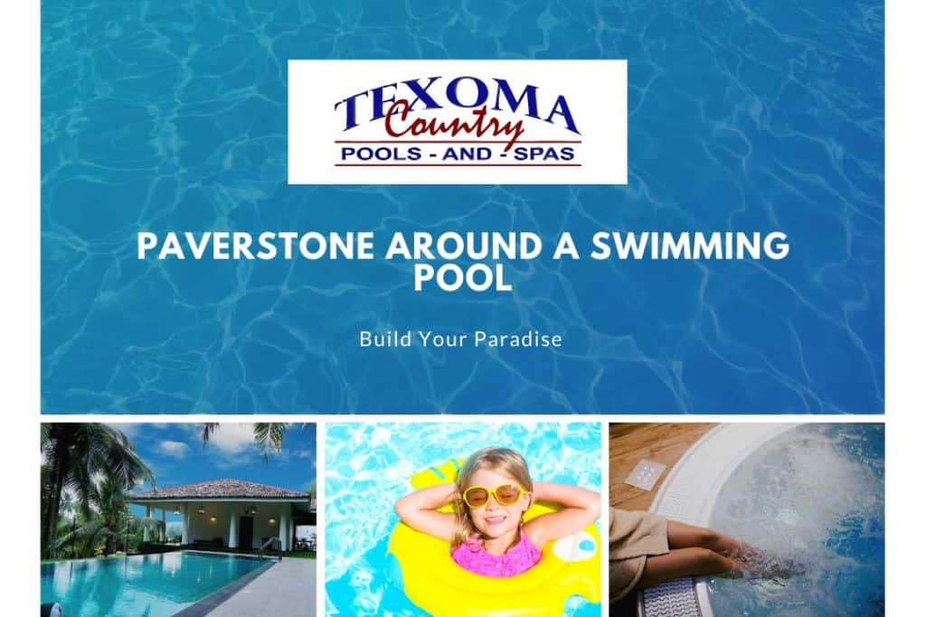 paverstone around a swimming pool texoma country pools spas sherman tx