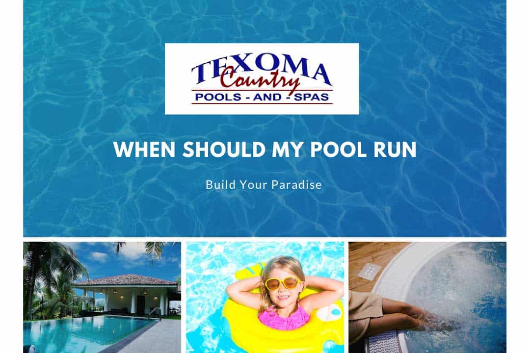 when should my pool run texoma country pools spas sherman tx