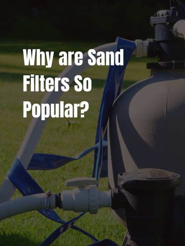 Why are Sand Filters So Popular?